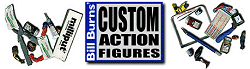 Bill Burns' Custom Action Figures